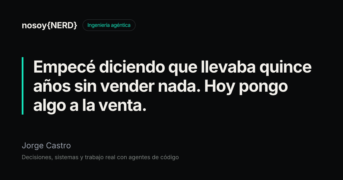 Empecé diciendo que llevaba quince años sin vender nada. Hoy pongo algo a la venta.
